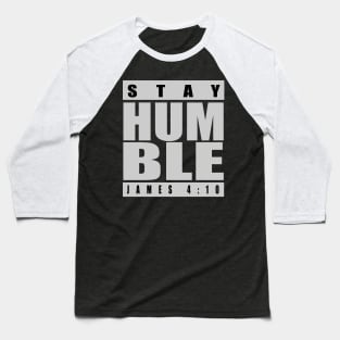 STAY HUMBLE JAMES 4 :10 Baseball T-Shirt